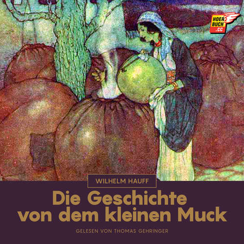Hoerbuch Die Geschichte von dem kleinen Muck - Wilhelm Hauff - Thomas Gehringer