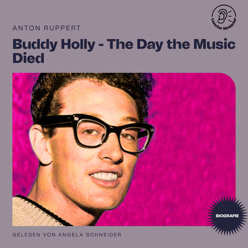 Hoerbuch Buddy Holly - The Day the Music Died (Biografie) - Anton Ruppert - Angela Schneider