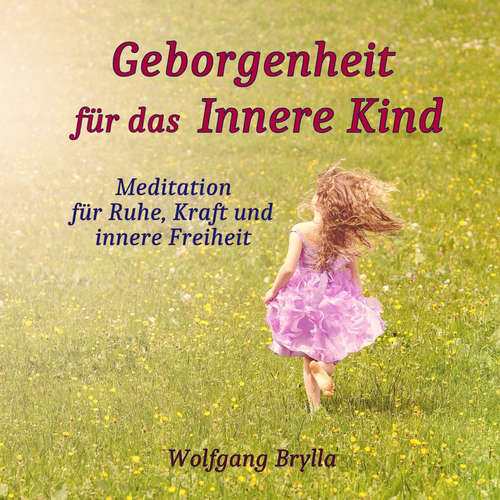 Hoerbuch Geborgenheit für das innere Kind - Wolfgang Brylla - Wolfgang Brylla