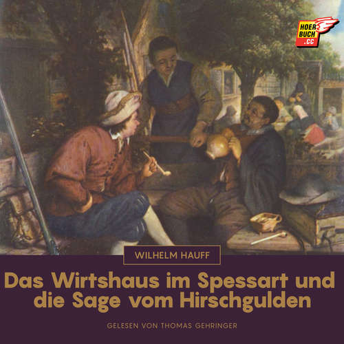 Hoerbuch Das Wirtshaus im Spessart und die Sage vom Hirschgulden - Wilhelm Hauff - Thomas Gehringer