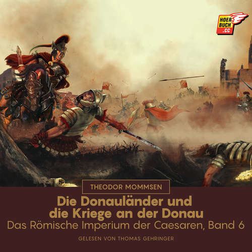 Hoerbuch Die Donauländer und die Kriege an der Donau - Theodor Mommsen - Thomas Gehringer