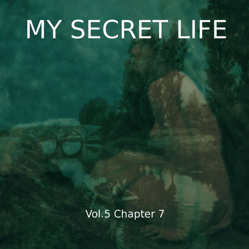 Audiobook My Secret Life, Vol. 5 Chapter 7 - Dominic Crawford Collins - Dominic Crawford Collins