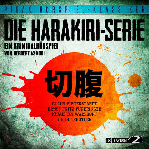 Hoerbuch Die Harakiri-Serie - Ein Kriminalhörspiel - Herbert Asmodi - Carl Lieffen