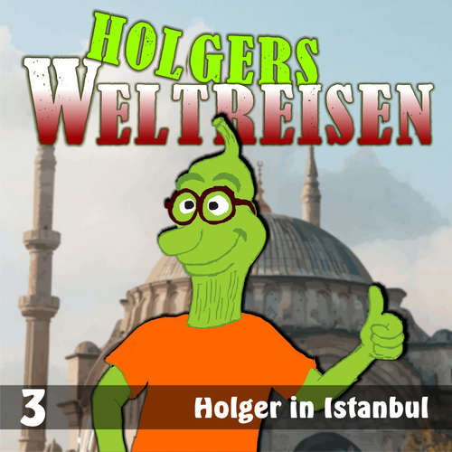 Hoerbuch Folge 3: Holger in Istanbul -  - Dennis Rohling