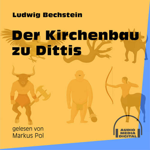 Hoerbuch Der Kirchenbau zu Dittis - Ludwig Bechstein - Markus Pol