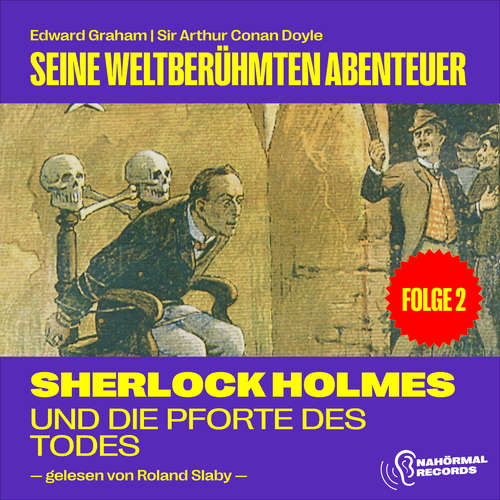 Hoerbuch Sherlock Holmes und die Pforte des Todes (Seine weltberühmten Abenteuer, Folge 2) - Edward Graham - Roland Slaby