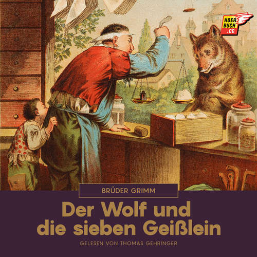 Hoerbuch Der Wolf und die sieben Geißlein - Brüder Grimm - Thomas Gehringer