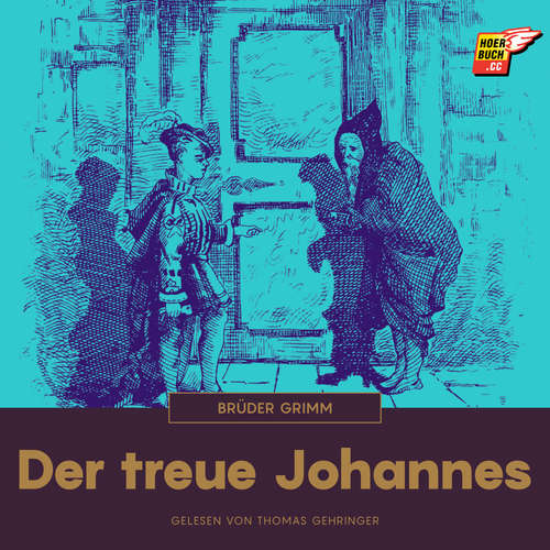 Hoerbuch Der treue Johannes - Brüder Grimm - Thomas Gehringer