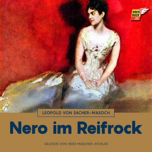 Hoerbuch Nero im Reifrock - Leopold von Sacher-Masoch - Heidi Mascher-Pichler