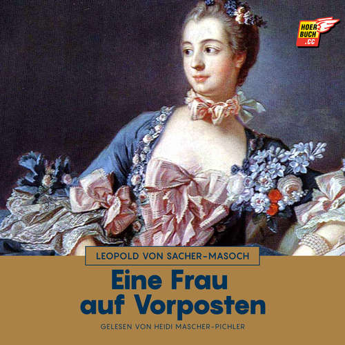 Hoerbuch Eine Frau auf Vorposten - Leopold von Sacher-Masoch - Heidi Mascher-Pichler