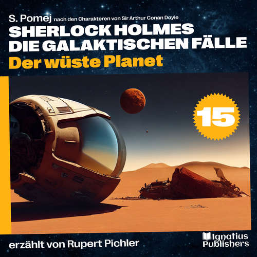 Hoerbuch Der wüste Planet (Sherlock Holmes - Die galaktischen Fälle, Folge 15) - S. Pomej - Rupert Pichler