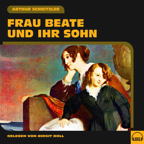 Hoerbuch Frau Beate und ihr Sohn - Arthur Schnitzler - Birgit Doll