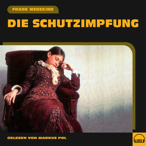 Hoerbuch Die Schutzimpfung - Frank Wedekind - Markus Pol