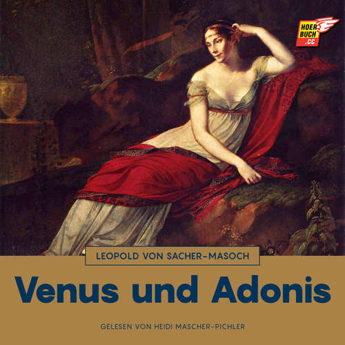 Hoerbuch Venus und Adonis - Leopold von Sacher-Masoch - Heidi Mascher-Pichler
