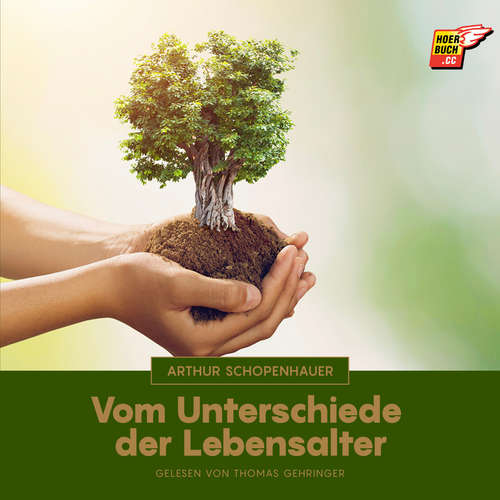 Hoerbuch Vom Unterschiede der Lebensalter - Arthur Schopenhauer - Thomas Gehringer
