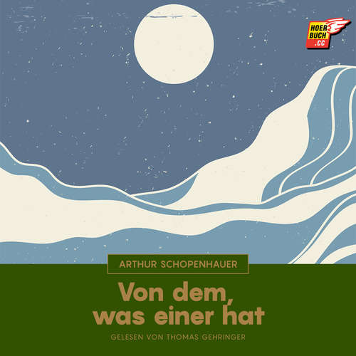 Hoerbuch Von dem, was einer hat - Arthur Schopenhauer - Thomas Gehringer
