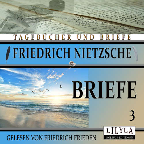 Hoerbuch Briefe 3 - Friedrich Nietzsche - Friedrich Frieden