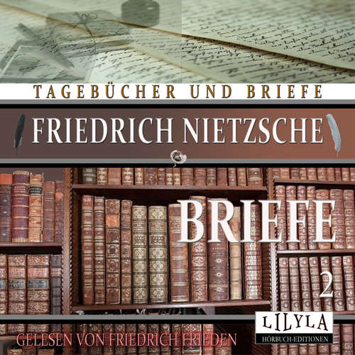 Hoerbuch Briefe 2 - Friedrich Nietzsche - Friedrich Frieden