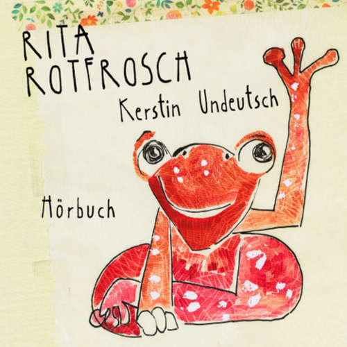 Hoerbuch Rita Rotfrosch - Kerstin Undeutsch - Kerstin Undeutsch