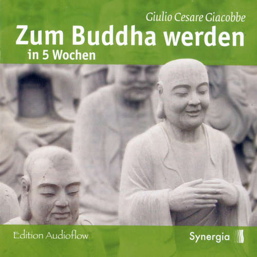 Hoerbuch Zum Buddha werden in 5 Wochen, Episode 1 - Giulio Cesare Giacobbe - Jörg Schuler
