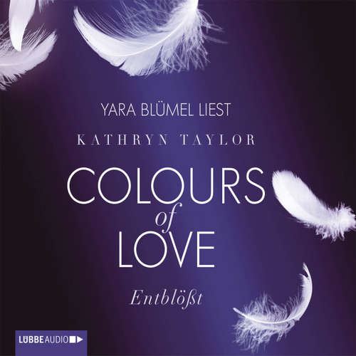 Hoerbuch Colours of Love, Folge 2: Entblößt - Kathryn Taylor - Yara Blümel Hoerbuch Colours of Love, Folge 2: Entblößt - Kathryn Taylor - Yara Blümel