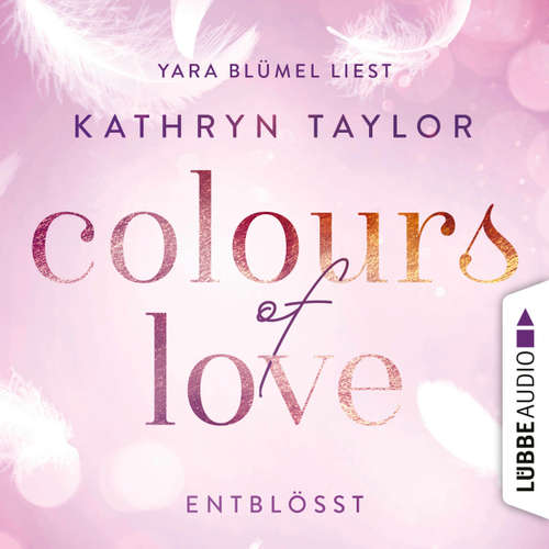 Hoerbuch Colours of Love, Folge 2: Entblößt - Kathryn Taylor - Yara Blümel