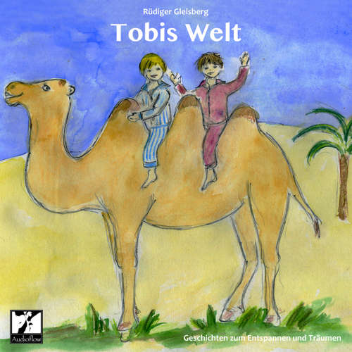 Hoerbuch Tobis Welt - Geschichten zum Entspannen und Träumen - Rüdiger Gleisberg - Christina Ladda