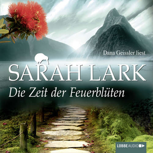 Hoerbuch Die Zeit der Feuerblüten - Sarah Lark - Dana Geissler