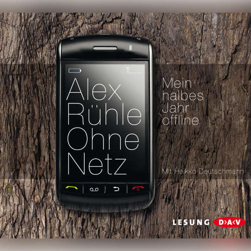 Hoerbuch Ohne Netz - Mein halbes Jahr offline - Alex Rühle - Heikko Deutschmann Hoerbuch Ohne Netz - Mein halbes Jahr offline - Alex Rühle - Heikko Deutschmann