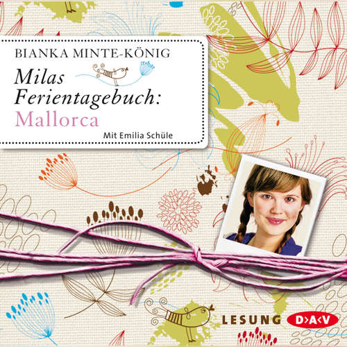 Hoerbuch Milas Ferientagebuch: Mallorca - Bianka Minte-König - Emilia Schüle Hoerbuch Milas Ferientagebuch: Mallorca - Bianka Minte-König - Emilia Schüle