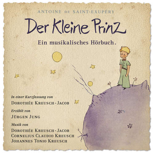 Hoerbuch Der Kleine Prinz - Ein musikalisches Hörbuch - Antoine de Saint-Exupery - Jürgen Jung