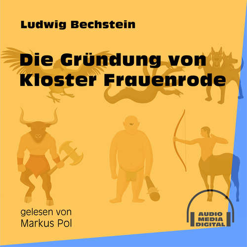 Hoerbuch Die Gründung von Kloster Frauenrode - Ludwig Bechstein - Markus Pol