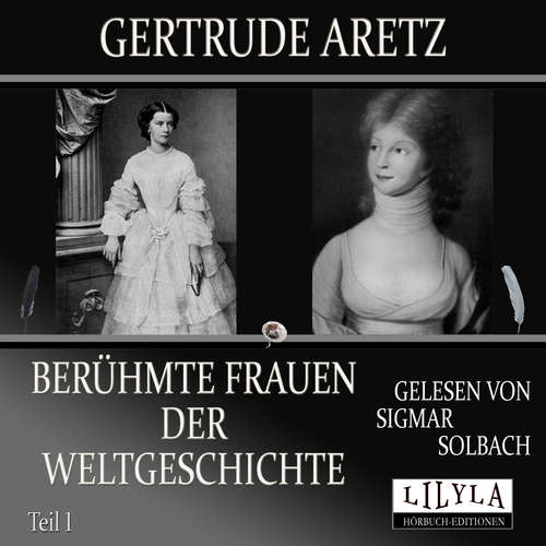 Hoerbuch Berühmte Frauen der Weltgeschichte - Teil 1 - Gertrude Aretz - Sigmar Solbach