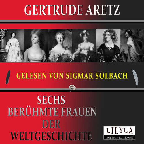 Hoerbuch Sechs berühmte Frauen der Weltgeschichte - Gertrude Aretz - Sigmar Solbach