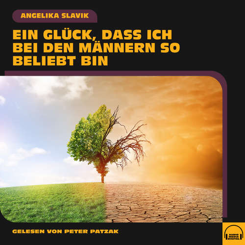 Hoerbuch Ein Glück, dass ich bei den Männern so beliebt bin - Angelika Slavik - Peter Patzak