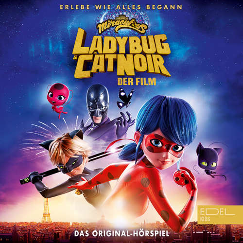 Hoerbuch Miraculous: Ladybug & Cat Noir, Der Film - Das Original-Hörspiel - Marcus Giersch - Dirk Petrick