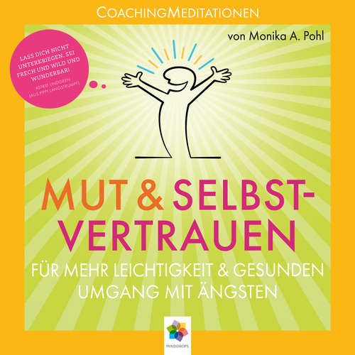 Hoerbuch Mut & Selbstvertrauen * CoachingMeditationen für mehr Leichtigkeit und gesunden Umgang mit Ängsten - Monika Alicja Pohl - Thomas Küchler