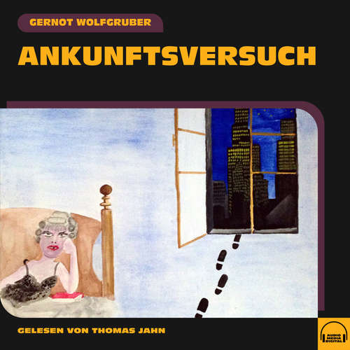 Hoerbuch Ankunftsversuch - Gernot Wolfgruber - Thomas Jahn