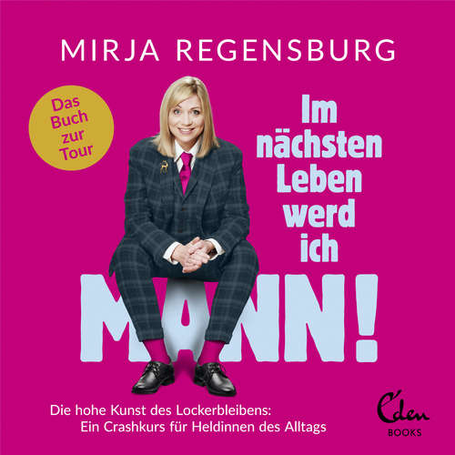 Hoerbuch Im nächsten Leben werd ich Mann! - Mirja Regensburg - Mirja Regensburg