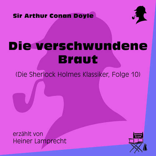 Hoerbuch Die verschwundene Braut (Die Sherlock Holmes Klassiker, Folge 10) - Sir Arthur Conan Doyle - Heiner Lamprecht