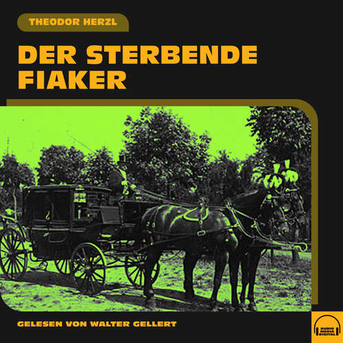 Hoerbuch Der sterbende Fiaker - Theodor Herzl - Walter Gellert