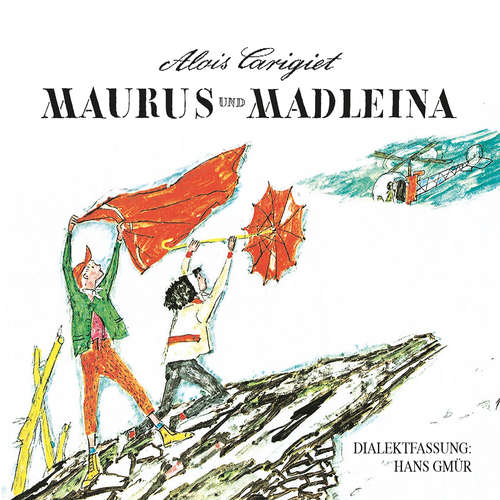 Hoerbuch Maurus und Madleina - Hans Gmür - Christian Caviezel