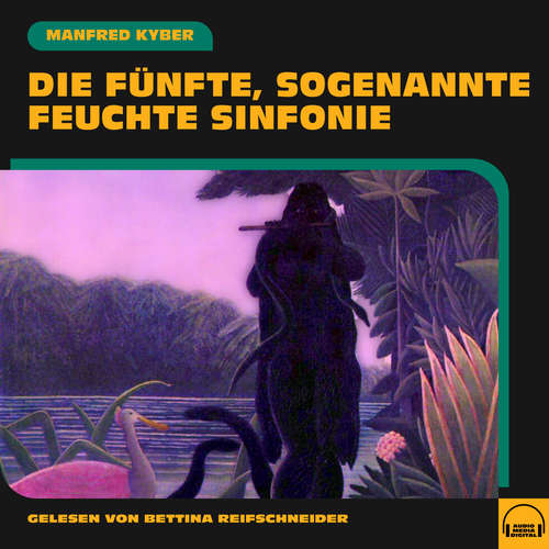 Hoerbuch Die fünfte, sogenannte feuchte Sinfonie - Manfred Kyber - Bettina Reifschneider