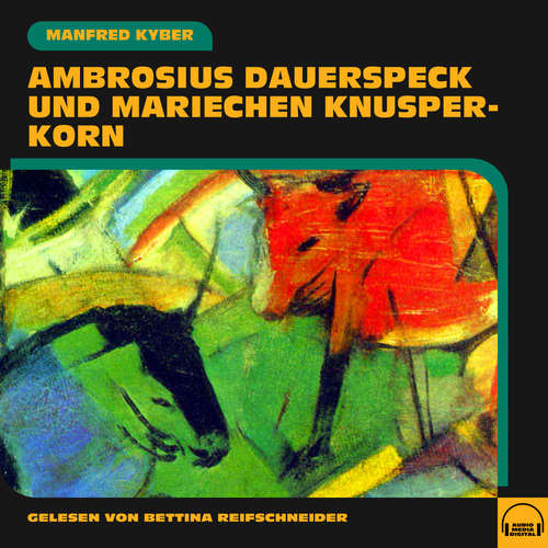 Hoerbuch Ambrosius Dauerspeck und Mariechen Knusperkorn - Manfred Kyber - Bettina Reifschneider