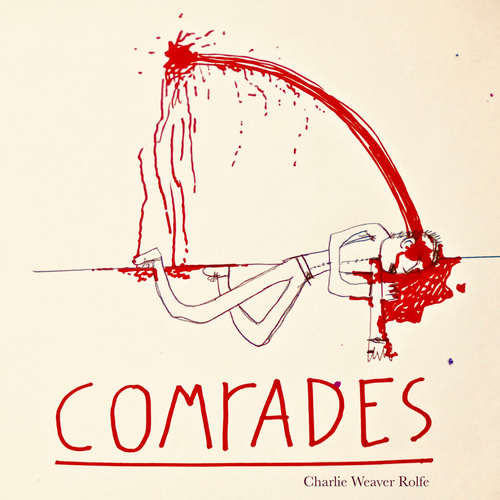 Audiobook Comrades - Charlie Weaver Rolfe - Charlie Weaver Rolfe