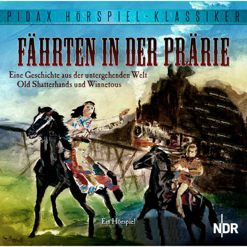 Hoerbuch Fährten in der Prärie - Eine Geschichte aus der untergehenden Welt Old Shatterhands und Winnetous - Karl May - Marianne Kehlau