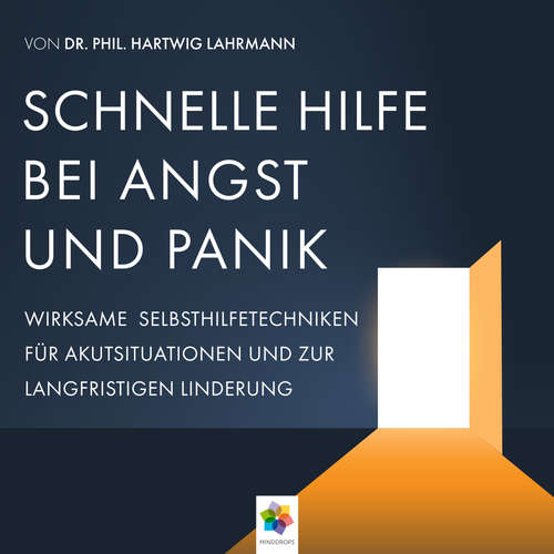Hoerbuch Schnelle Hilfe bei Angst und Panik * Wirksame Selbsthilfetechniken für Akutsituationen zur langfristigen Linderung - minddrops - Thomas Küchler