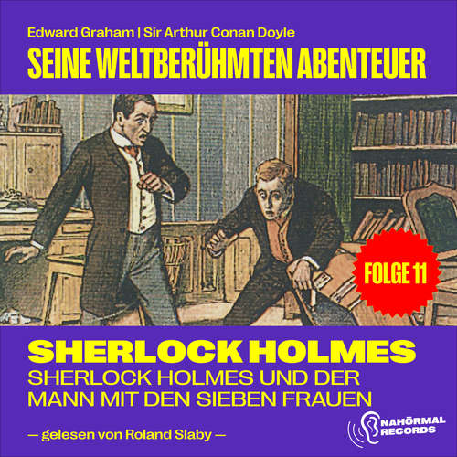 Hoerbuch Sherlock Holmes und der Mann mit den sieben Frauen (Seine weltberühmten Abenteuer, Folge 11) - Sir Arthur Conan Doyle - Roland Slaby