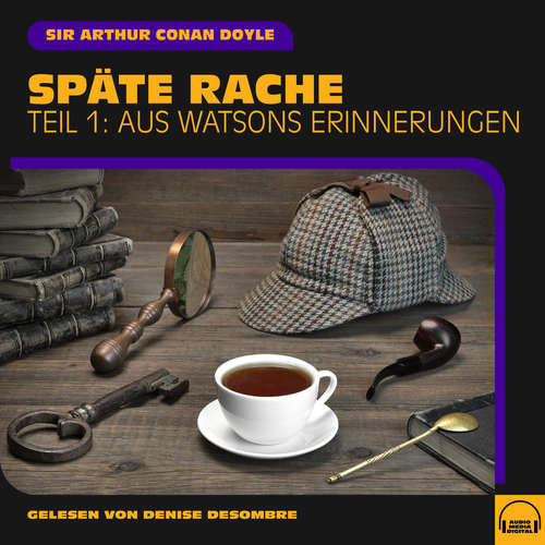 Hoerbuch Späte Rache (Teil 1: Aus Watsons Erinnerungen) - Sir Arthur Conan Doyle - Denise Desombre