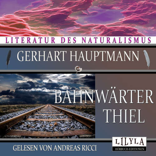 Hoerbuch Bahnwärter Thiel - Gerhart Hauptmann - Andreas Ricci